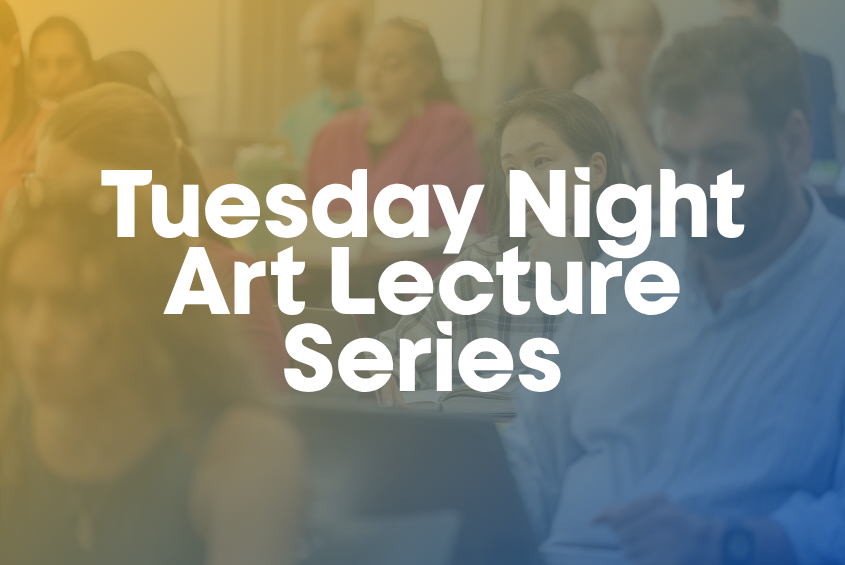 Tuesday Night Art Lecture Series